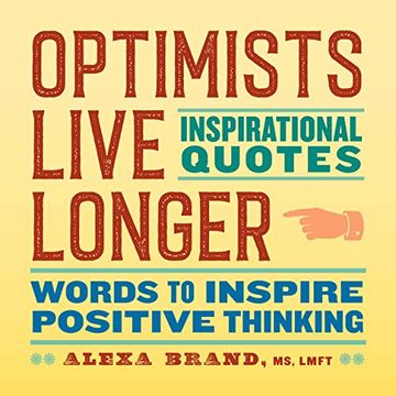 portada Optimists Live Longer: Inspirational Quotes: Words to Inspire Positive Thinking (en Inglés)