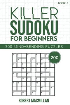 portada Killer Sudoku for Beginners, Book 3: 200 Mind-Bending Puzzles de Ella Macmillan(Independently Published)