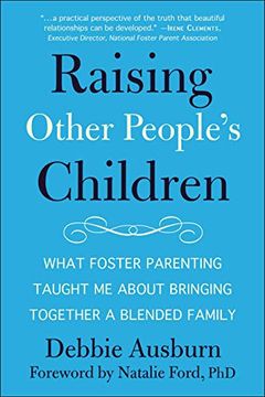 portada Raising Other People'S Children: What Foster Parenting Taught me About Bringing Together a Blended Family (en Inglés)