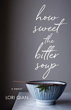 portada How Sweet the Bitter Soup: A Memoir (in English)