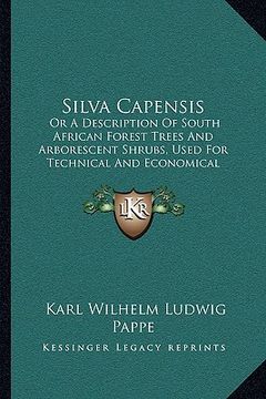 portada silva capensis: or a description of south african forest trees and arborescent shrubs, used for technical and economical purposes (186 (in English)
