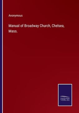 portada Manual of Broadway Church, Chelsea, Mass. (en Inglés)