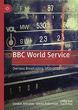 portada Bbc World Service: Overseas Broadcasting, 1932–2018 (in English)