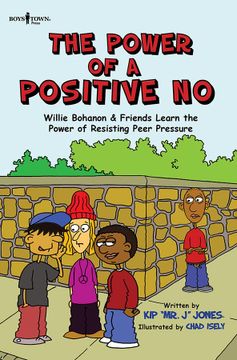 portada The Power of a Positive No: Willie Bohanon & Friends Learn the Power of Resisting Peer Pressure Volume 4 (en Inglés)