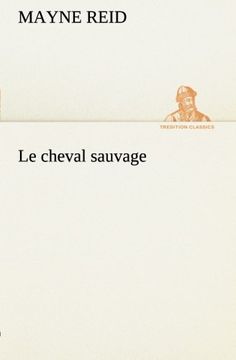 portada Le cheval sauvage (TREDITION CLASSICS) (French Edition)