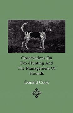 portada observations on fox-hunting and the management of hounds in the kennel and the field. addressed to a young sportman, about to undertake a hunting esta (en Inglés)