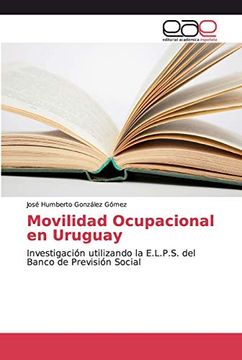 portada Movilidad Ocupacional en Uruguay: Investigación Utilizando la E. L. P. S. Del Banco de Previsión Social