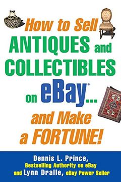 portada How to Sell Antiques and Collectibles on Ebay. And Make a Fortune! (en Inglés)