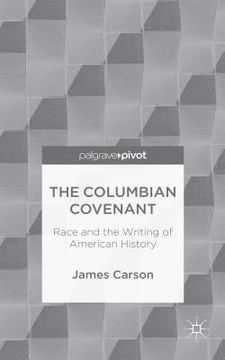 portada The Columbian Covenant: Race and the Writing of American History (en Inglés)