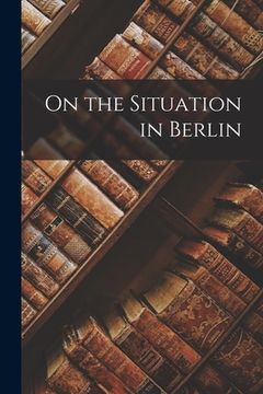 portada On the Situation in Berlin (in English)