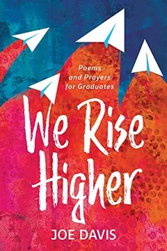 portada We Rise Higher: Poems and Prayers for Graduates (en Inglés)