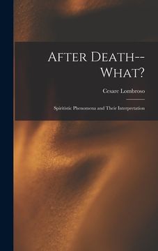 portada After Death--What?: Spiritistic Phenomena and Their Interpretation (in English)