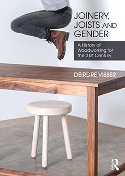 portada Joinery, Joists and Gender: A History of Woodworking for the 21St Century (en Inglés)