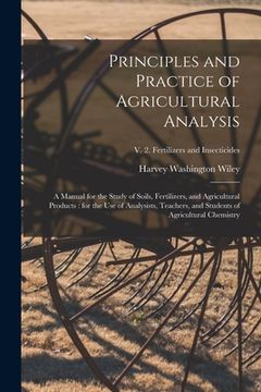 portada Principles and Practice of Agricultural Analysis [microform]: a Manual for the Study of Soils, Fertilizers, and Agricultural Products: for the Use of (in English)