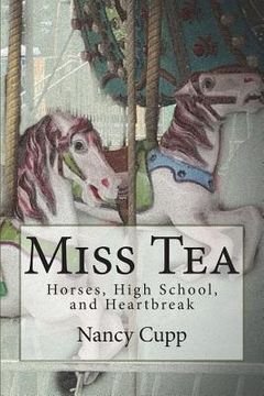 portada Miss Tea: Horses, High School, and Heartbreak (en Inglés)