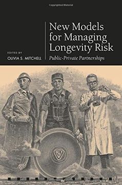 portada New Models for Managing Longevity Risk: Public-Private Partnerships (Pension Research Council Series) (en Inglés)