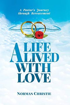 portada A Life Lived With Love: A Pastor's Journey Through Bereavement (en Inglés)