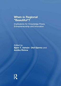 portada When Is Regional "Beautiful"?: Implications for Knowledge Flows, Entrepreneurship and Innovation (en Inglés)