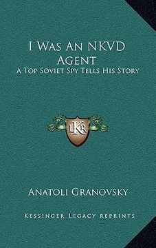 portada i was an nkvd agent: a top soviet spy tells his story a top soviet spy tells his story (en Inglés)