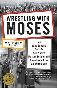 portada Wrestling With Moses: How Jane Jacobs Took on new York's Master Builder and Transformed the American City 