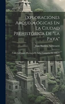portada Exploraciones Arqueológicas en la Ciudad Prehistórica de "la Paya":
