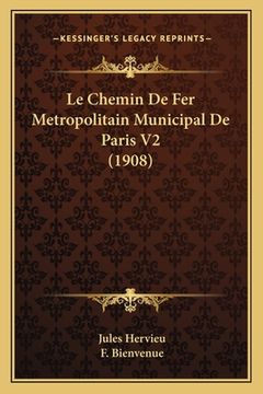 portada Le Chemin De Fer Metropolitain Municipal De Paris V2 (1908) (en Francés)