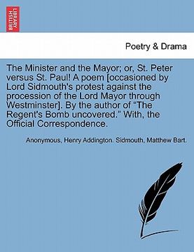 portada the minister and the mayor; or, st. peter versus st. paul! a poem [occasioned by lord sidmouth's protest against the procession of the lord mayor thro