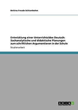 portada Entwicklung einer Unterrichtsidee Deutsch: Sachanalytische und didaktische Planungen zum schriftlichen  Argumentieren in der Schule