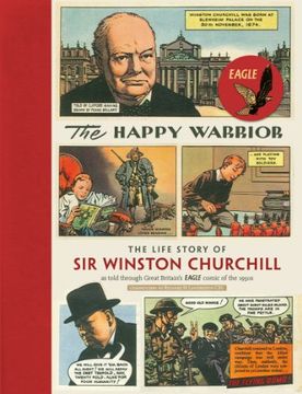 portada The Happy Warrior: The Life Story of Sir Winston Churchill as Told Through the Eagle Comic of the 1950's