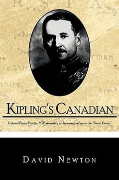portada kipling's canadian: colonel fraser hunter, mpp, maverick soldier-mapmaker in the "great game." (en Inglés)