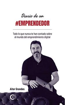 portada Diario de un #Emprendedor: Todo lo que Nunca te han Contado Sobre el Mundo del Emprendimiento Digital (Caligrama) (in Spanish)
