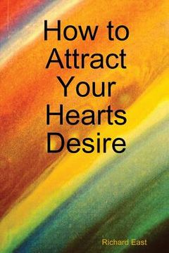 portada How to Attract Your Hearts Desire (en Inglés)