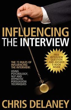 portada the 73 rules of influencing the interview: using psychology, nlp and hypnotic persuasion techniques