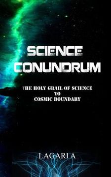 portada Science Conundrum: The Holy Grail of Science to Cosmic Boundary (in English)