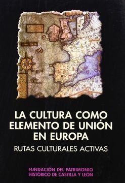 portada La Cultura Como Elemento de Union en Europa: Rutas Culturales Activas