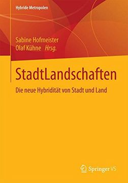 portada Stadtlandschaften: Die Neue Hybridität von Stadt und Land (Hybride Metropolen) (en Alemán)