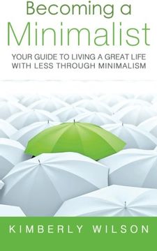 portada Becoming a Minimalist: Your Guide to Living a Great Life With Less Through Minimalism (en Inglés)