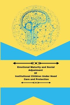 portada Emotional maturity and social adjustment of institutional children under need care and protection (en Inglés)