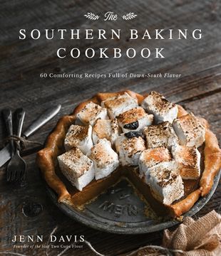 portada The Southern Baking Cookbook: 60 Comforting Recipes Full of Down-South Flavor (in English)