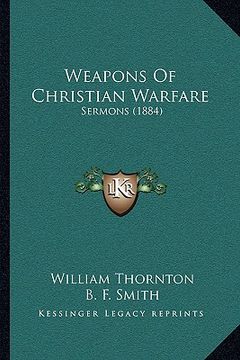 portada weapons of christian warfare: sermons (1884) (en Inglés)