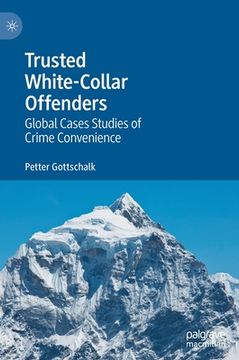 portada Trusted White-Collar Offenders: Global Cases Studies of Crime Convenience (en Inglés)
