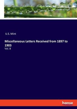 portada Miscellaneous Letters Received from 1897 to 1903: Vol. 8 (en Inglés)