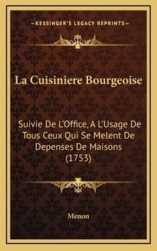 portada La Cuisiniere Bourgeoise: Suivie De L'Office, A L'Usage De Tous Ceux Qui Se Melent De Depenses De Maisons (1753) (en Francés)
