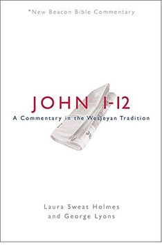 portada Nbbc, John 1-12: A Commentary in the Wesleyan Tradition (en Inglés)