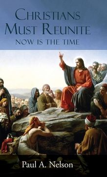 portada Christians Must Reunite: Now Is the Time (en Inglés)