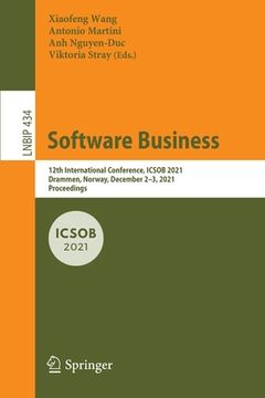 portada Software Business: 12th International Conference, Icsob 2021, Drammen, Norway, December 2-3, 2021, Proceedings (en Inglés)