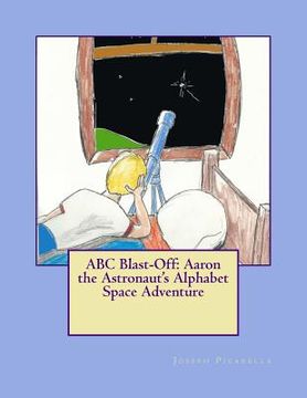 portada ABC Blast-Off: Aaron the Astronaut's Alphabet Space Adventure (en Inglés)