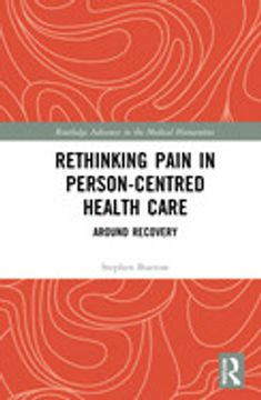 portada Rethinking Pain in Person-Centred Health Care: Around Recovery (Routledge Advances in the Medical Humanities) 