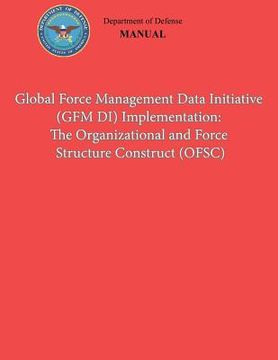 portada Global Force Management Data Initiative (GFMDI) Implementation: The Organization and Force Structure Construct (OFSC) (DoD 8260.03, Volume 2) (in English)