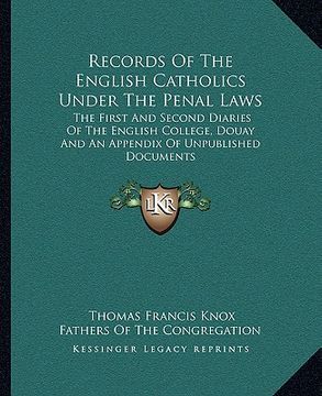 portada records of the english catholics under the penal laws: the first and second diaries of the english college, douay and an appendix of unpublished docum (en Inglés)
